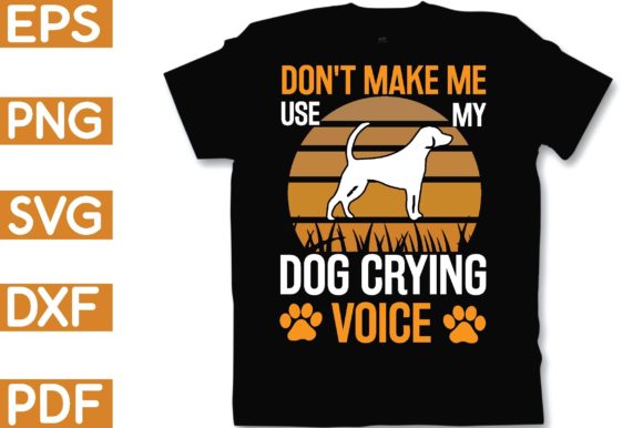 Don’t Make Me Use My Dog Crying Voice