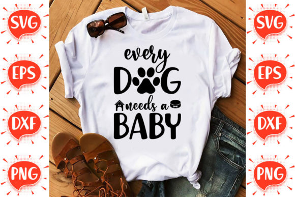 Every Dog Needs a Baby Svg Design