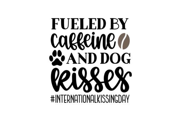 Fueled by Caffeine and Dog Kisses