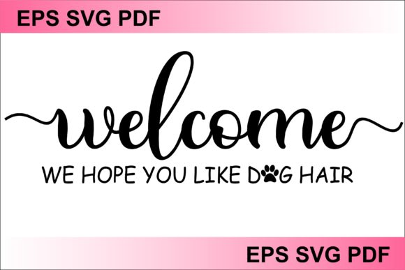 Welcome Dog Hair Sign Design